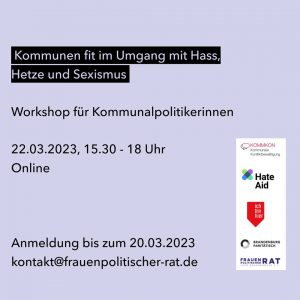 Workshop-Ankündigung: Kommunen fit im Umgang mit Hass, Hetze und Sexismus. Ein digitales Angebot für Kommunapolitikerinnen am 22.03.2023, 15.30 bis 18 Uhr.